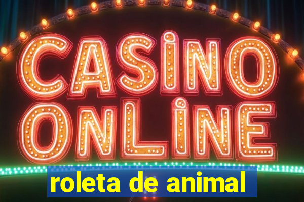 roleta de animal
